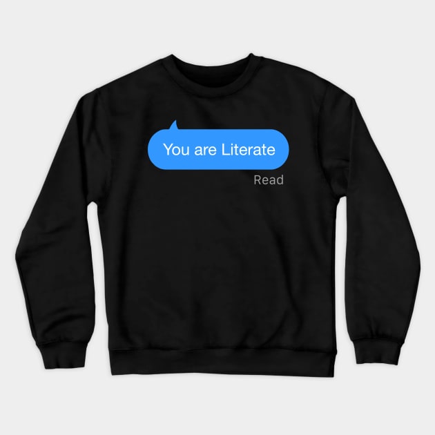 You are Literate Text Crewneck Sweatshirt by StickSicky